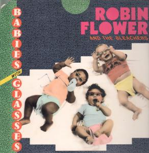 Robin Flower And The Bleachers - Babies With Glasses - Lp
