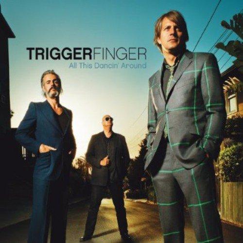 Triggerfinger - All This Dancin' Around - Cd