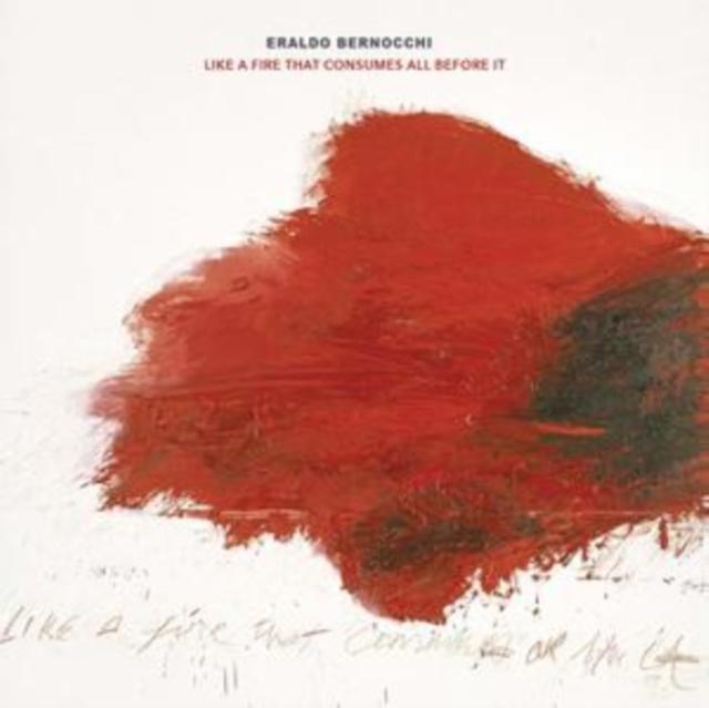 Eraldo Bernocchi - Like A Fire That Consumes All Before It - Cd