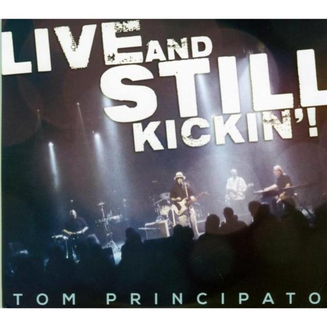 Tom Principato - Live and Still Kickin'! - Cd/Dvd