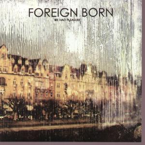 Foreign Born - We Had Pleasure - 7 Inch
