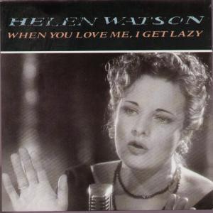 Helen Watson - When You Love Me I Get Lazy - 7 Inch