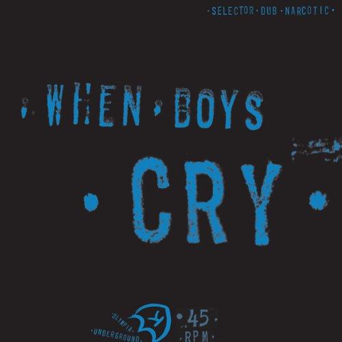 Selector Dub Narcotic - When Boys Cry - Lp