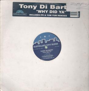 Tony Di Bart - Why Did Ya - 12 Inch