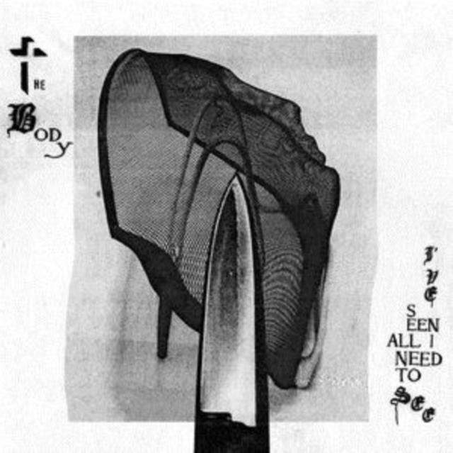 Body - I've Seen All I Need To See - Cd