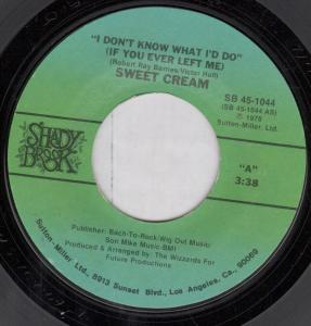 Sweet Cream - I Don't Know What I'd Do - 7 Inch