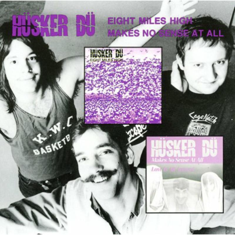 Husker Du - Eight Miles High/Makes No Sense At All - Cd
