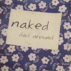 Naked - Dad Around - Cd