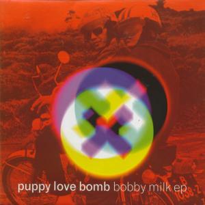 Puppy Love Bomb - Bobby Milk Ep - Double 7 Inch