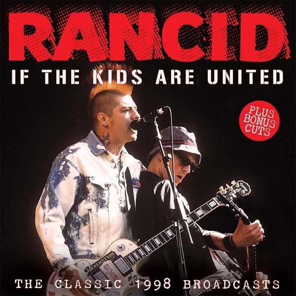Rancid - If the Kids Are United (The Classic 1998 Broadcasts) - Cd