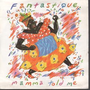 Fantastique - Mamma Told Me - 7 Inch