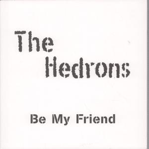 Hedrons - Be My Friend - 7 Inch
