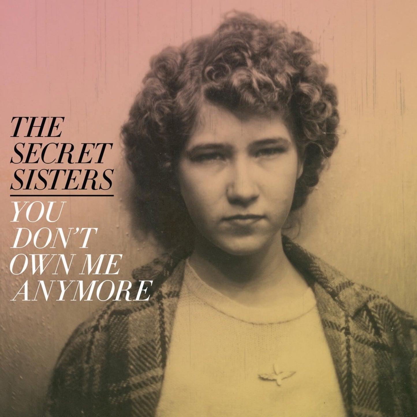 Secret Sisters - You Dont Own Me Anymore - Lp