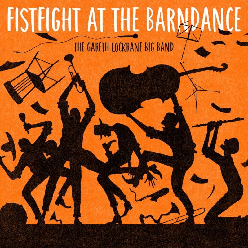 Gareth Lockrane Big Band - Fist Fight At the Barn Dance - Cd