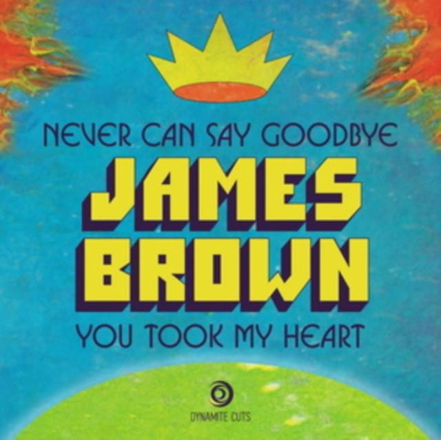 James Brown - Never Can Say Goodbye / You Took My Heart - 7 Inch