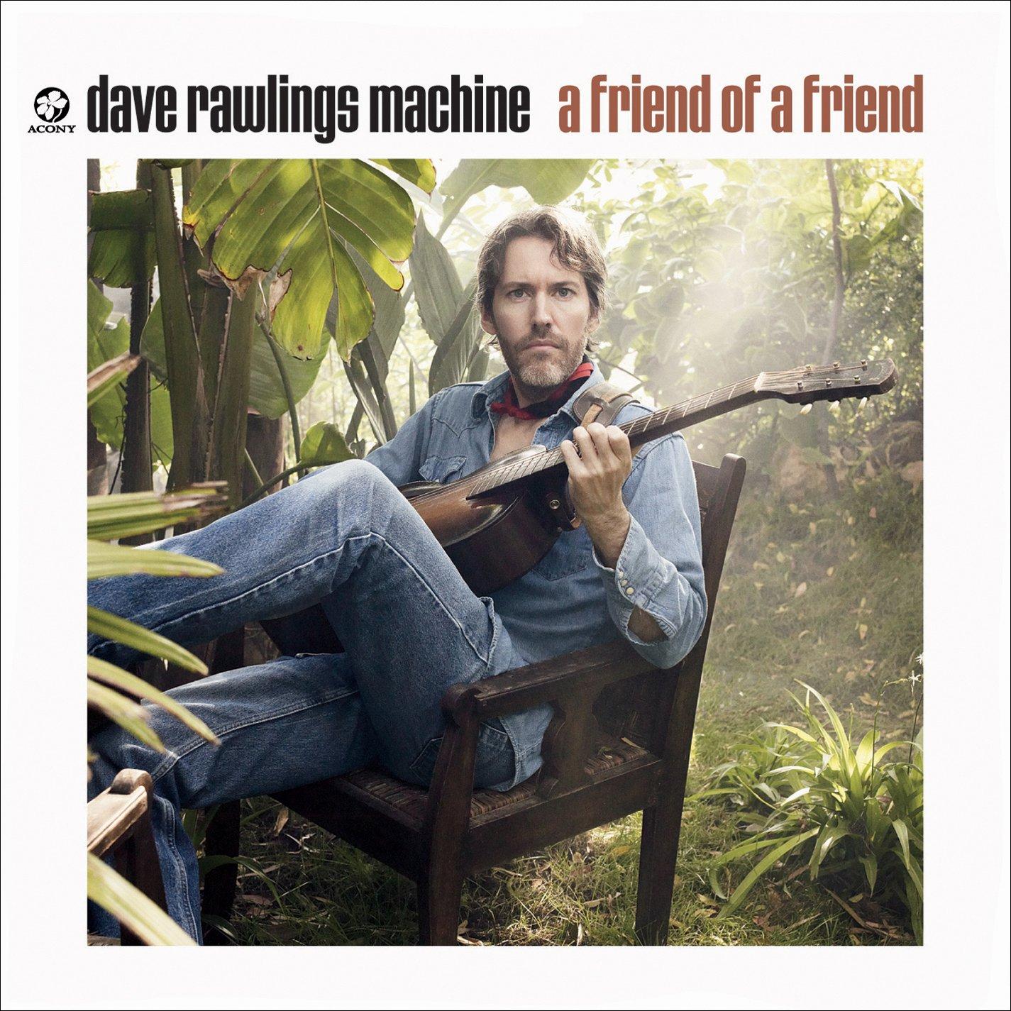 Dave Rawlings Machine - A Friend of A Friend - Cd