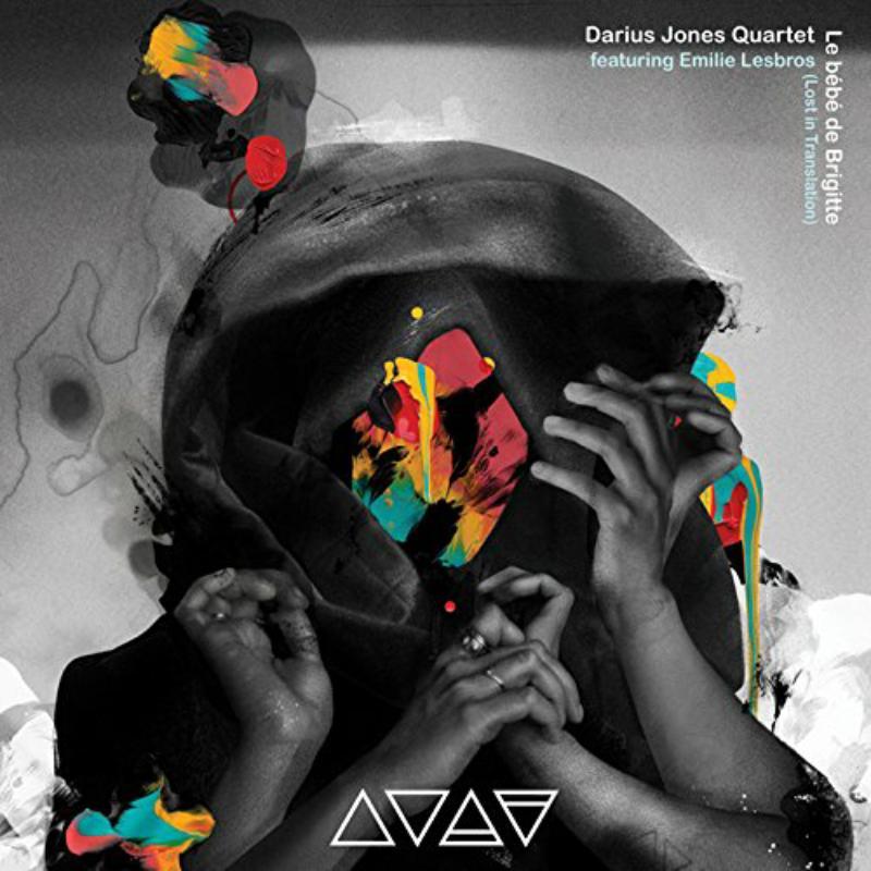 Darius Jones Quartet featuring Emilie Lesbros - Le Bebe de Brigitte (Lost In Translation) - Cd