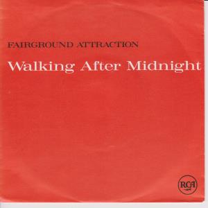 Fairground Attraction - Walking After Midnight - 7 Inch