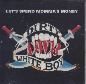 Dirty White Boy - Let's Spend Momma's Money - Cd