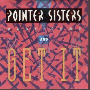 Pointer Sisters - Baby Come And Get It - 7 Inch