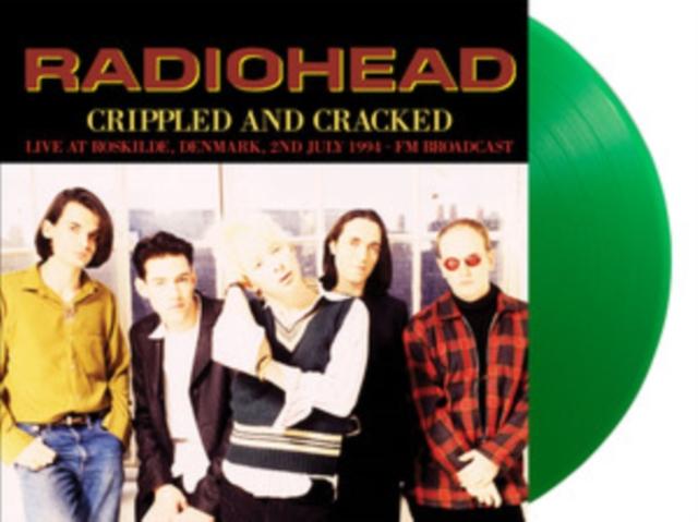 Radiohead - Crippled and Cracked: Live At Roskilde. Denmark. 2nd July 1994 - Fm Broadcast (Green Vinyl) - Lp