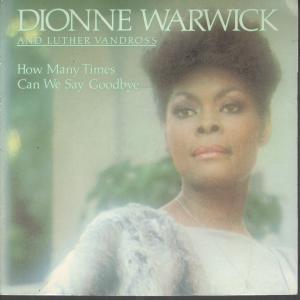 Dionne Warwick And Luther Vandross - How Many Times Can We Say Goodbye - 7 Inch