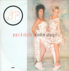 Pepsi And Shirlie - Goodbye Stranger - 12 Inch