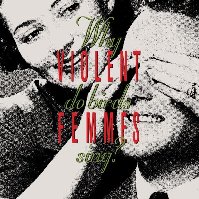 Violent Femmes - Why Do Birds Sing? - Double Cd