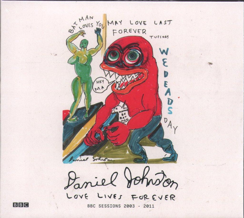 Daniel Johnston. - Love Lives Forever (Bbc Sessions 2003-2011) - Cd