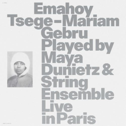 Emahoy Tsegue-Mariam Guebru - Emahoy Tsege Mariam Gebru Played By Maya Dunietz & String Ensemble, Live In Paris - Cd