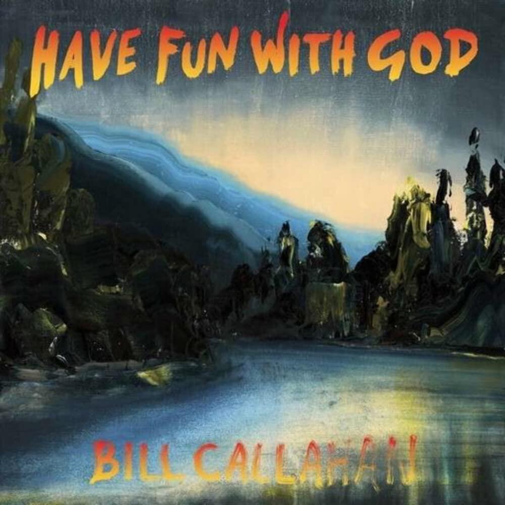 Bill Callahan - Have Fun With God (Dream River In Dub) - Cd