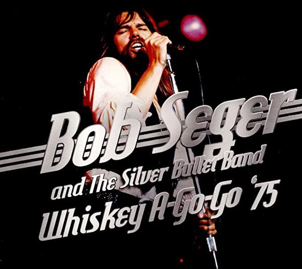 Bob Seger And The Silver Bullet Band - Whiskey A-Go-Go '75 - Cd
