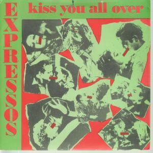 Expressos - Kiss You All Over - 7 Inch