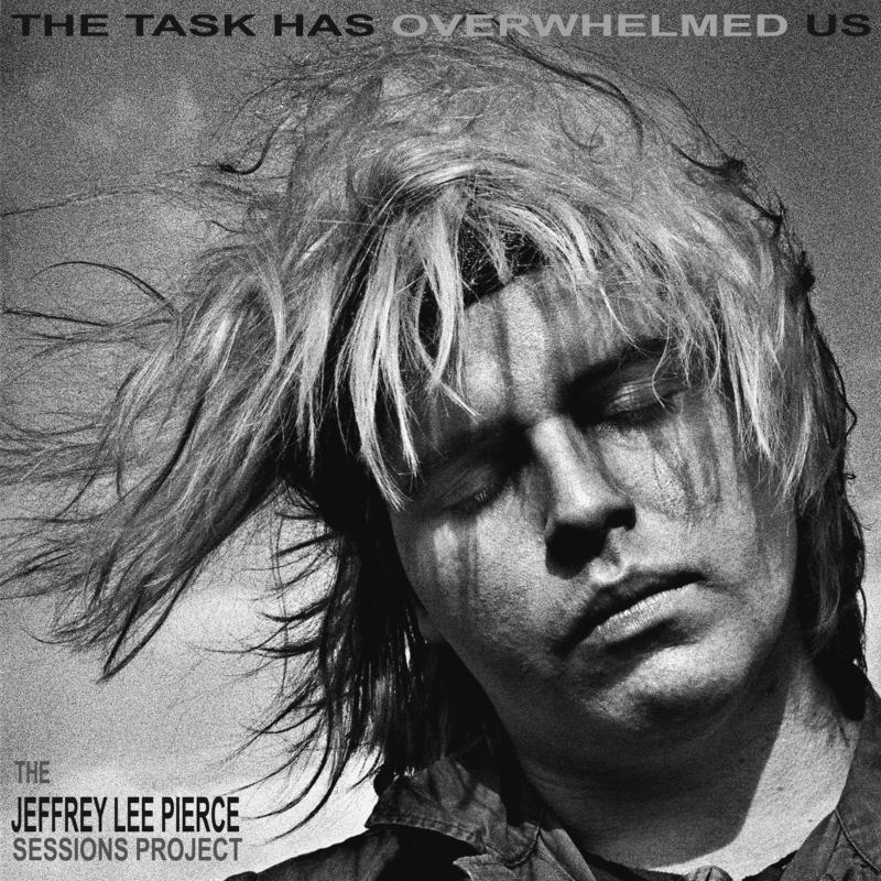 Jeffrey Lee Pierce Sessions Project - Task Has Overwhelmed Us (Silver Vinyl) - Double Lp