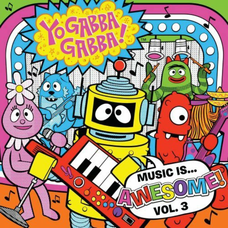 Yo Gabba Gabba! - Music Is... Awesome! Volume 3 - Cd