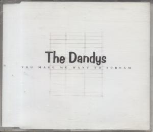 Dandys - You Make Me Want To Scream - Cd