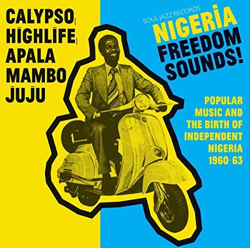 Soul Jazz Records Presents - Nigeria Freedom Sounds! Calypso, Highlife, Juju and Apala: Popular Music and the Birth of Independent Nigeria 1960-63 - Cd