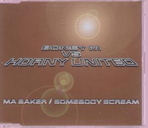 Boney M Vs Horny United - Ma Baker/Somebody Scream - Cd