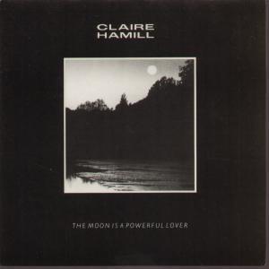 Claire Hamill - Moon Is A Powerful Lover - 7 Inch