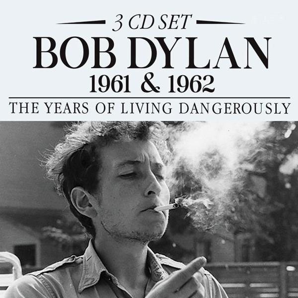 Bob Dylan - 1961 & 1962: the Years of Living Dangerously (3cd) - Triple Cd