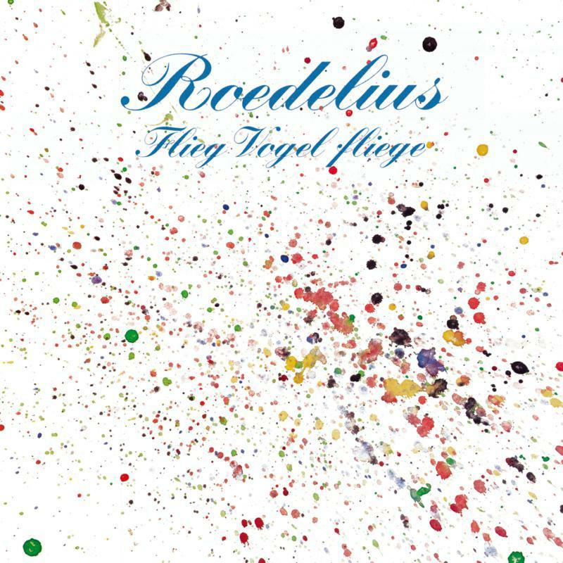 Hans Joachim Roedelius - Flieg Vogel Fliege - Cd