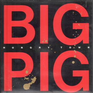 Big Pig - Hungry Town - 7 Inch