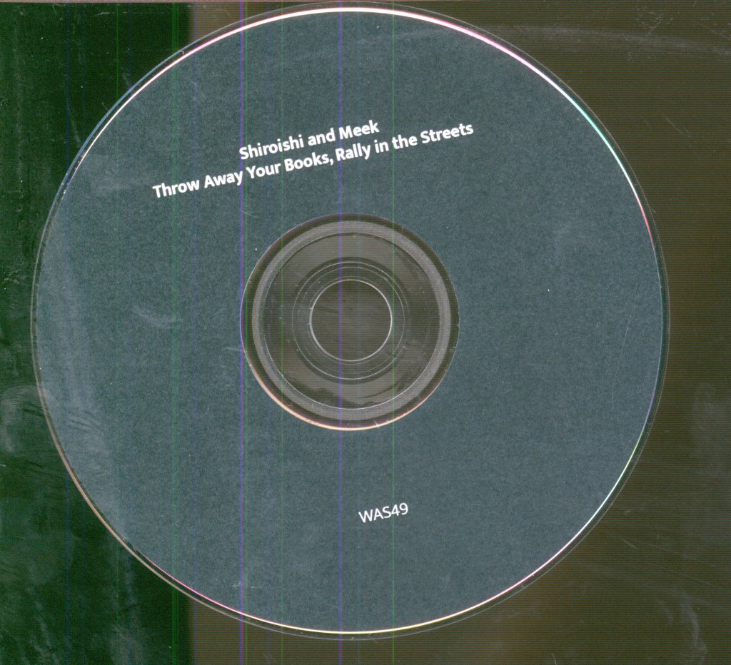 Shiroishi & Meek - Throw Away Your Books, Rally in the Streets - Cdr