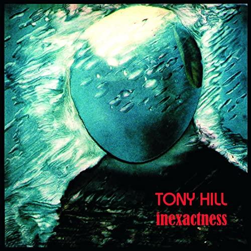 Tony Hill - Inexactness - Cd