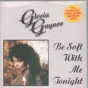 Gloria Gaynor - Be Soft With Me Tonight - 7 Inch