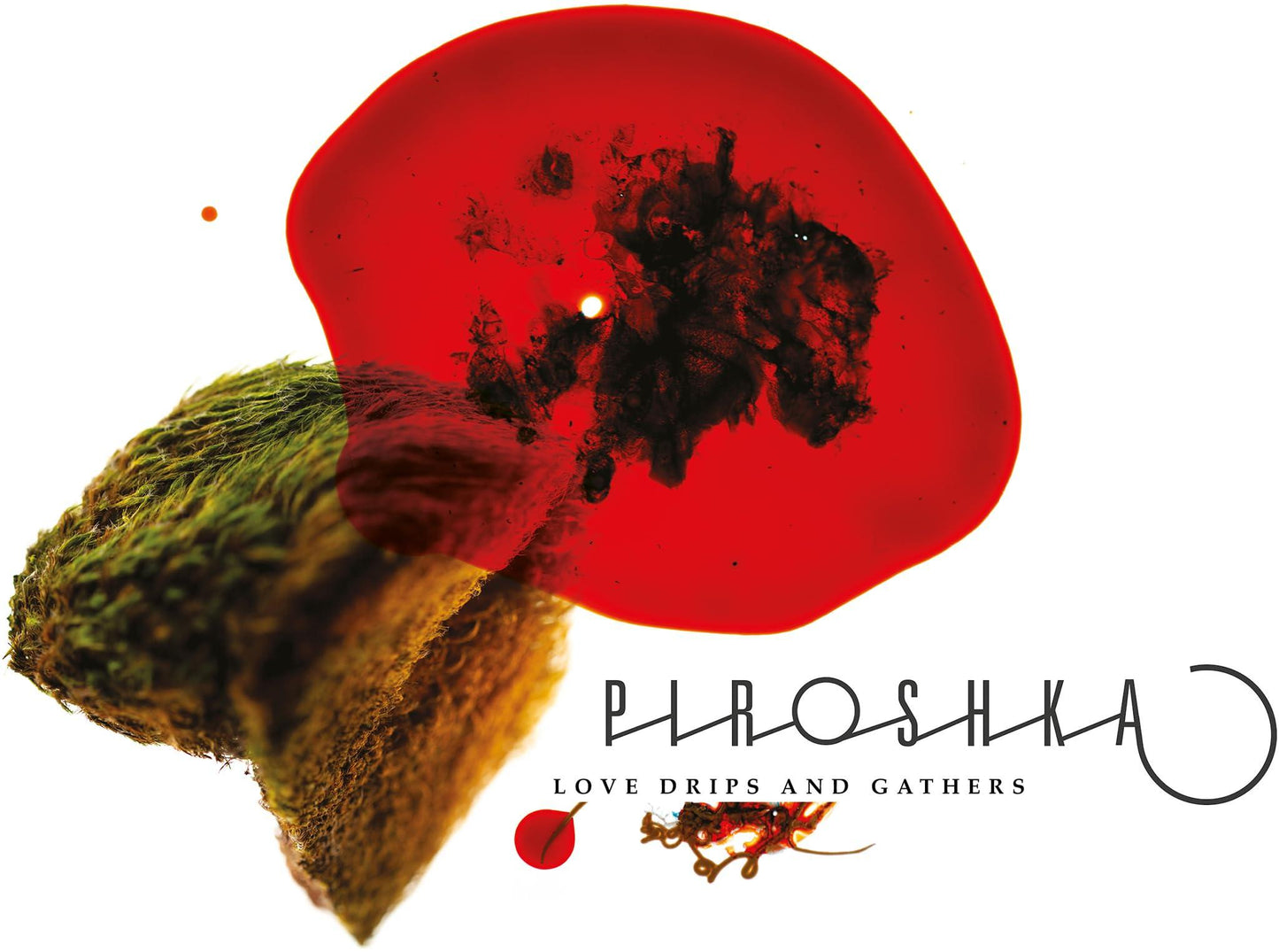 Piroshka - Love Drips and Gathers - Cd