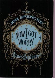 Jon Spencer Blues Explosion - Now I Got Worry - Sticker