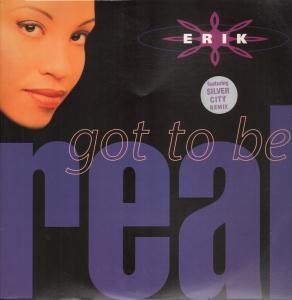 Erik - Got To Be Real - 12 Inch