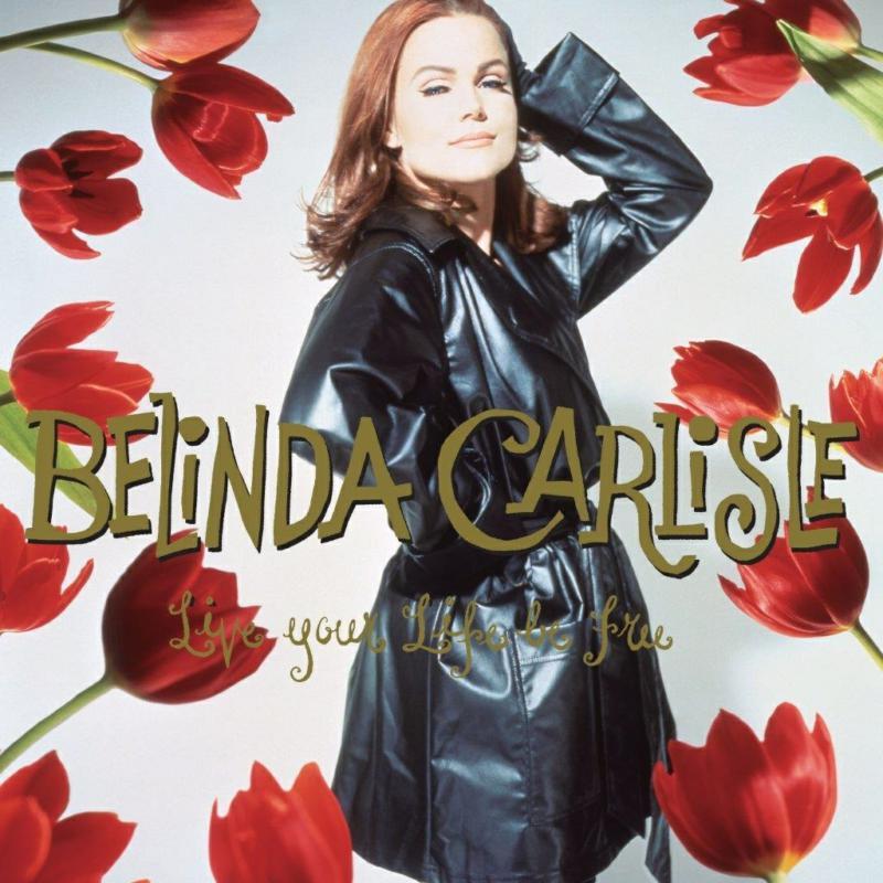 Belinda Carlisle - Live Your Life Be Free - 30th Anniversary (180g Black Vinyl) - Triple Lp