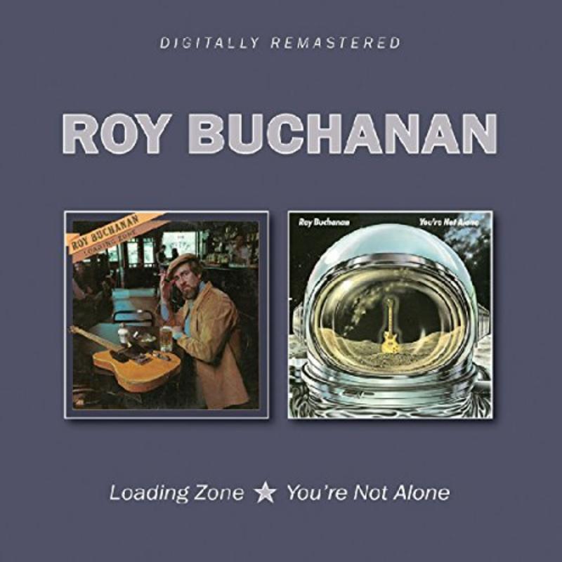 Roy Buchanan - Loading Zone / You're Not Alone - Double Cd